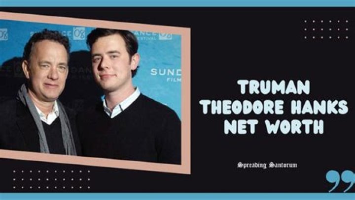 Truman Theodore Hanks Net Worth |